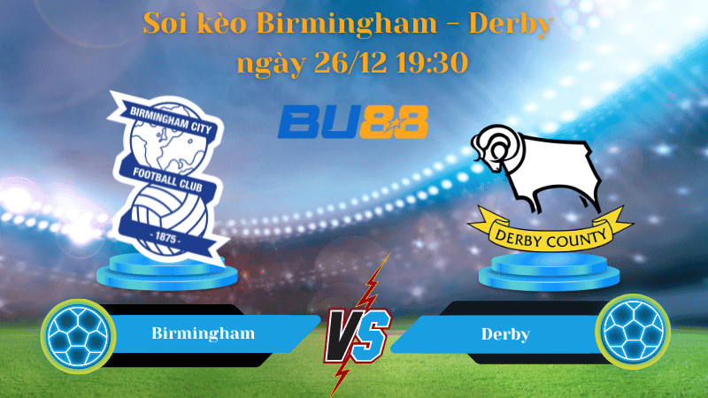BU88 Nhận định soi kèo Birmingham - Derby ngày 26/12 19:30 - CHAMPIONSHIP