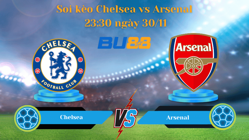 BU88 Nhận định soi kèo Chelsea - Arsenal 23:30 ngày 30/11 - Ngoại Hạng Anh