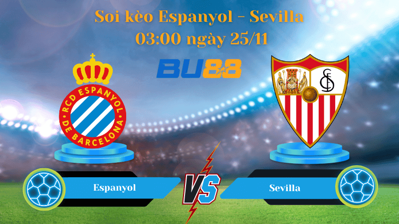 BU88 Nhận định soi kèo Espanyol - Sevilla 03:00 ngày 25/11 -  La Liga.