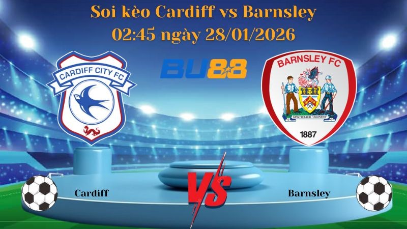 BU88 Nhận định bóng đá Cardiff vs Barnsley 02:45 ngày 28/01/2026 - Giải Anh
